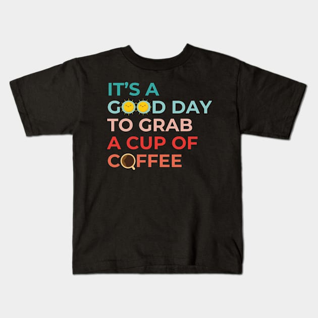 It's A Good Day To Grab A Cup Of Coffee Cool Therapist Kids T-Shirt by ChannityCreations